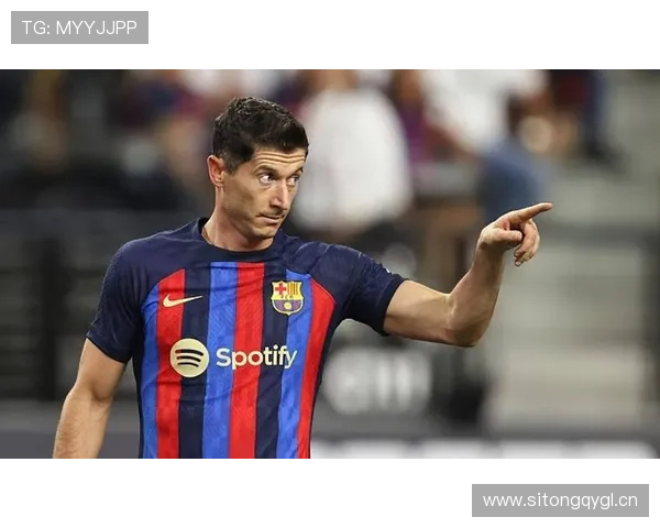 莱万进球数据含金量解析：终结能力与角色适配如何体现？